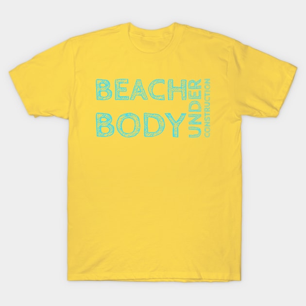 Beach body under construction! T-Shirt by VellArt